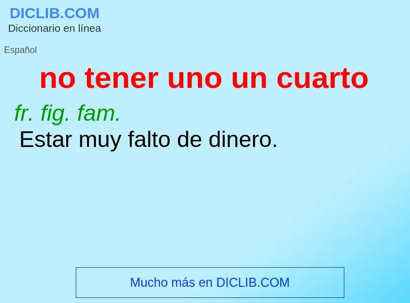 Wat is no tener uno un cuarto - definition