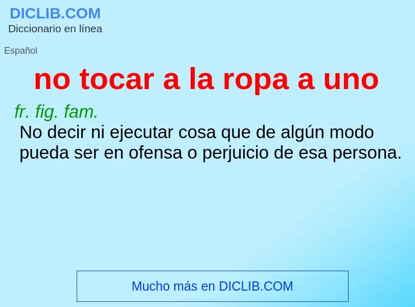 Wat is no tocar a la ropa a uno - definition