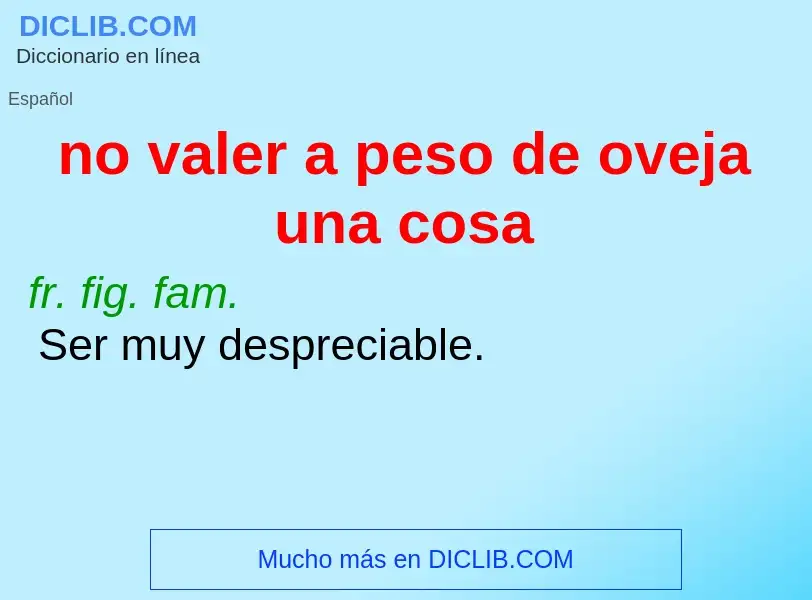 What is no valer a peso de oveja una cosa - meaning and definition