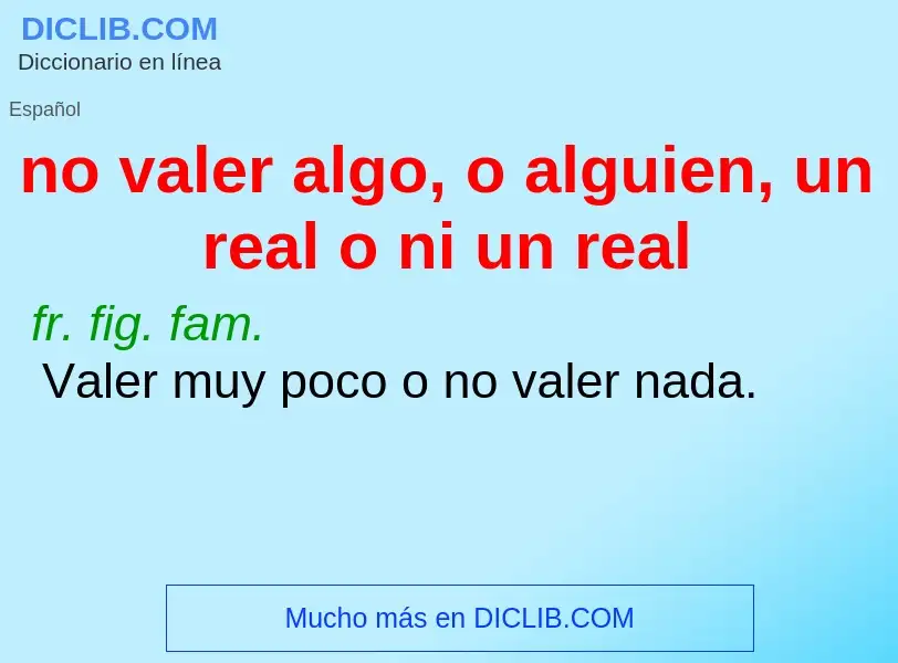 O que é no valer algo, o alguien, un real o ni un real - definição, significado, conceito