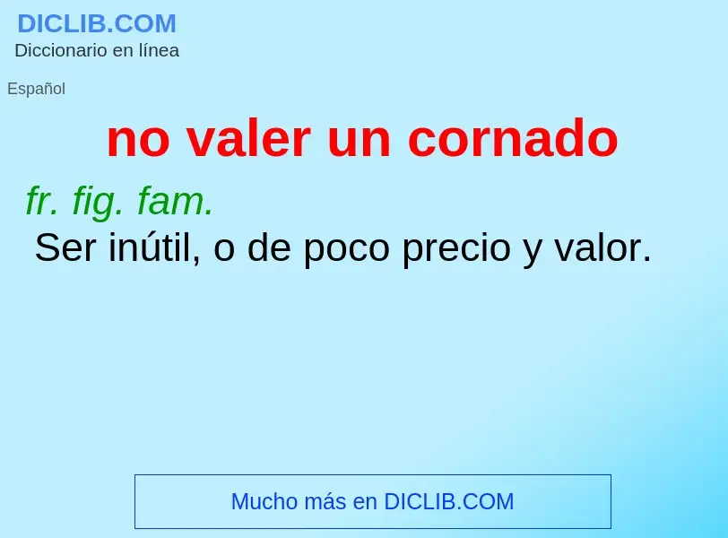 ¿Qué es no valer un cornado? - significado y definición