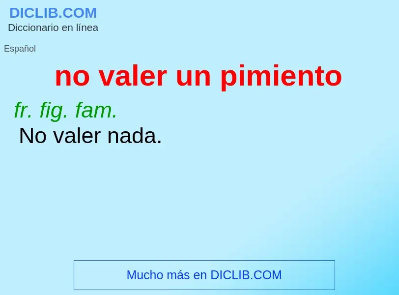 ¿Qué es no valer un pimiento? - significado y definición