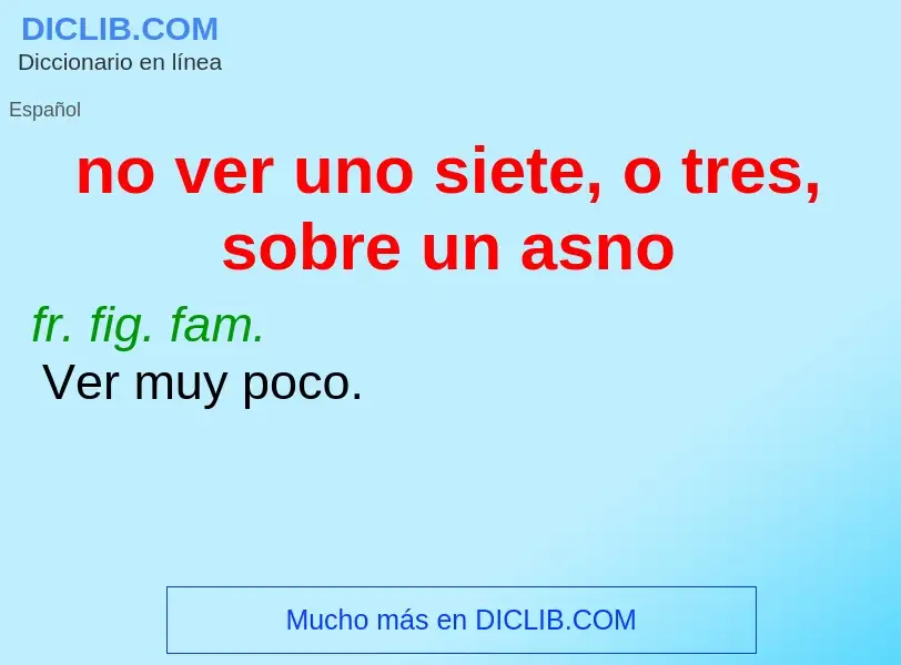 ¿Qué es no ver uno siete, o tres, sobre un asno? - significado y definición