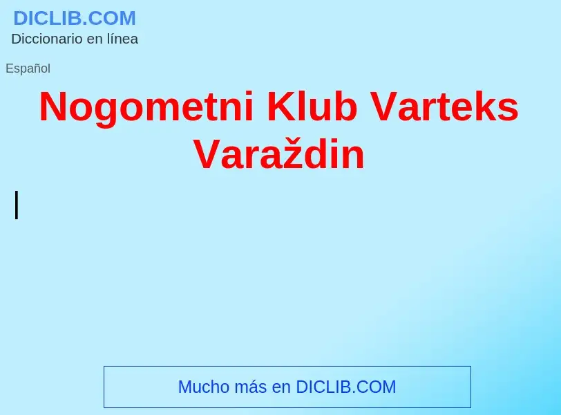 O que é Nogometni Klub Varteks Varaždin - definição, significado, conceito