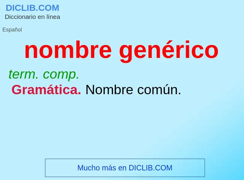 O que é nombre genérico - definição, significado, conceito