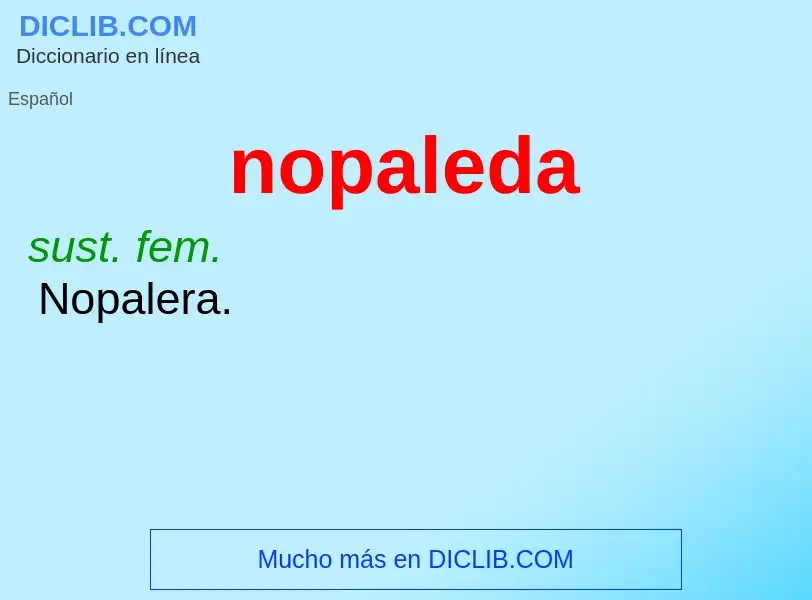 ¿Qué es nopaleda? - significado y definición