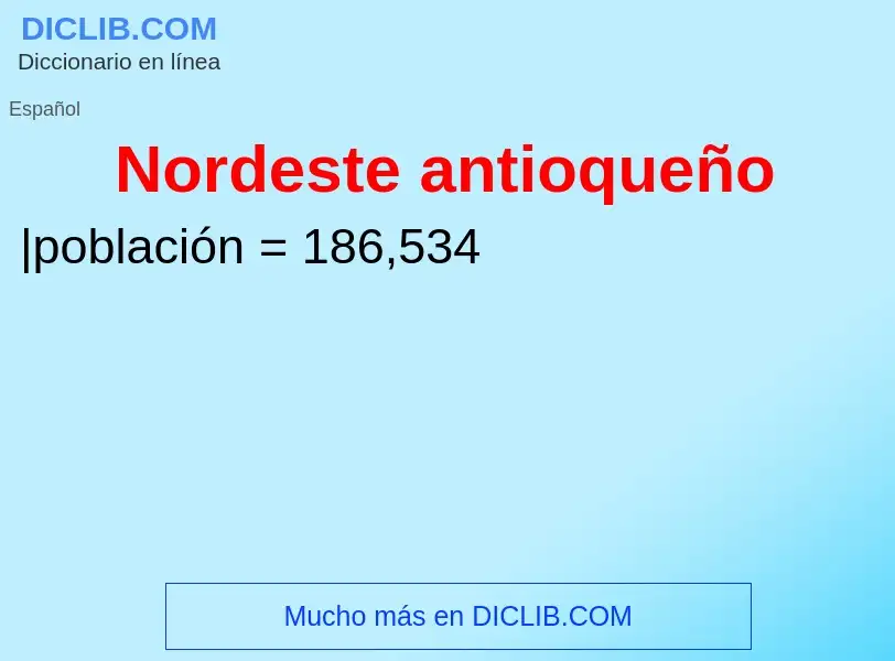 What is Nordeste antioqueño - meaning and definition