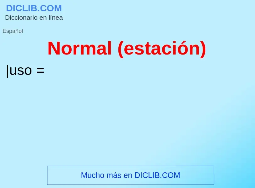 O que é Normal (estación) - definição, significado, conceito