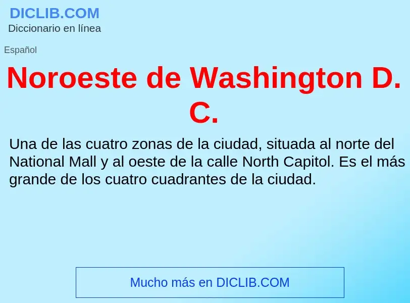 Che cos'è Noroeste de Washington D. C. - definizione