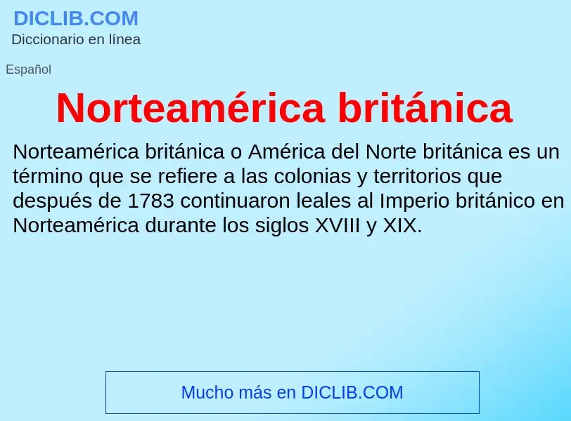 Wat is Norteamérica británica - definition