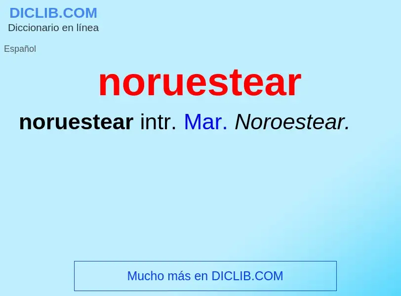 ¿Qué es noruestear? - significado y definición