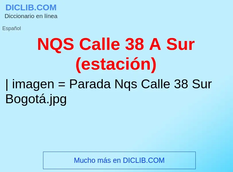 O que é NQS Calle 38 A Sur (estación) - definição, significado, conceito