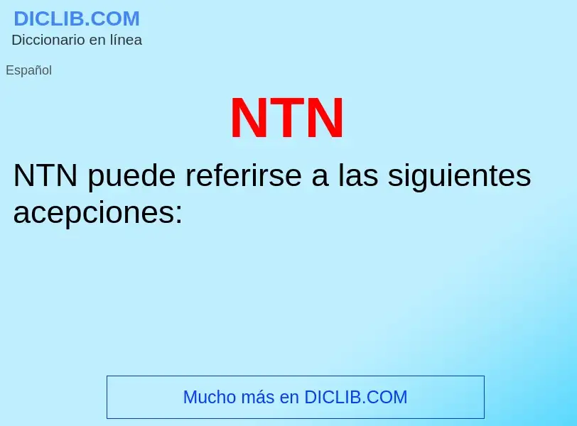 O que é NTN - definição, significado, conceito