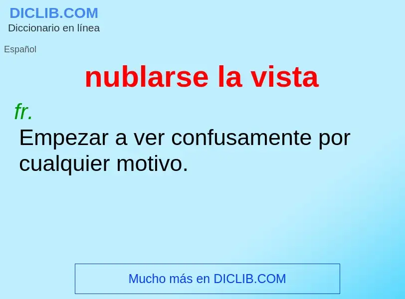 What is nublarse la vista - meaning and definition