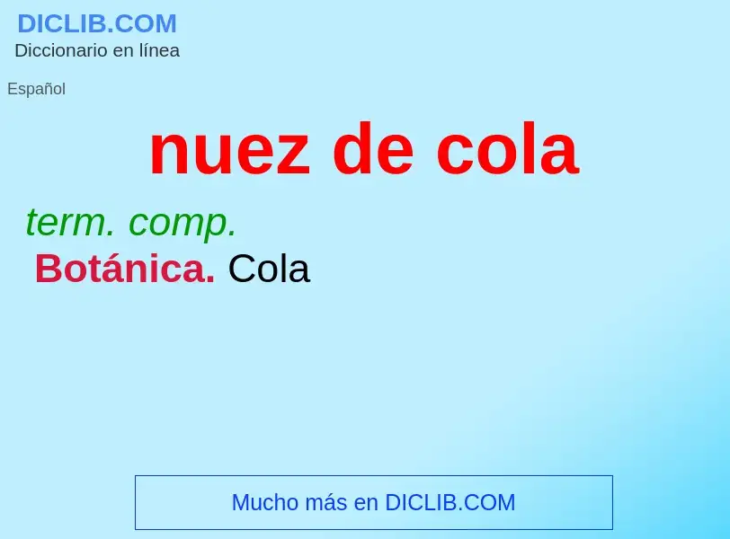 What is nuez de cola - meaning and definition