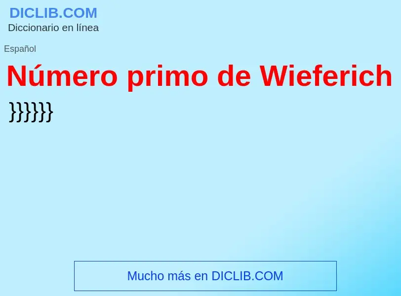 Che cos'è Número primo de Wieferich - definizione