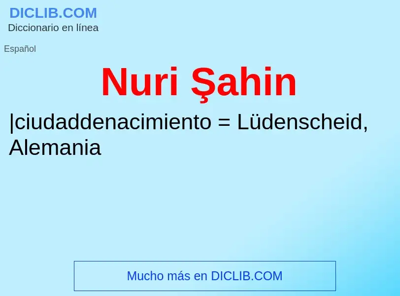 O que é Nuri Şahin - definição, significado, conceito