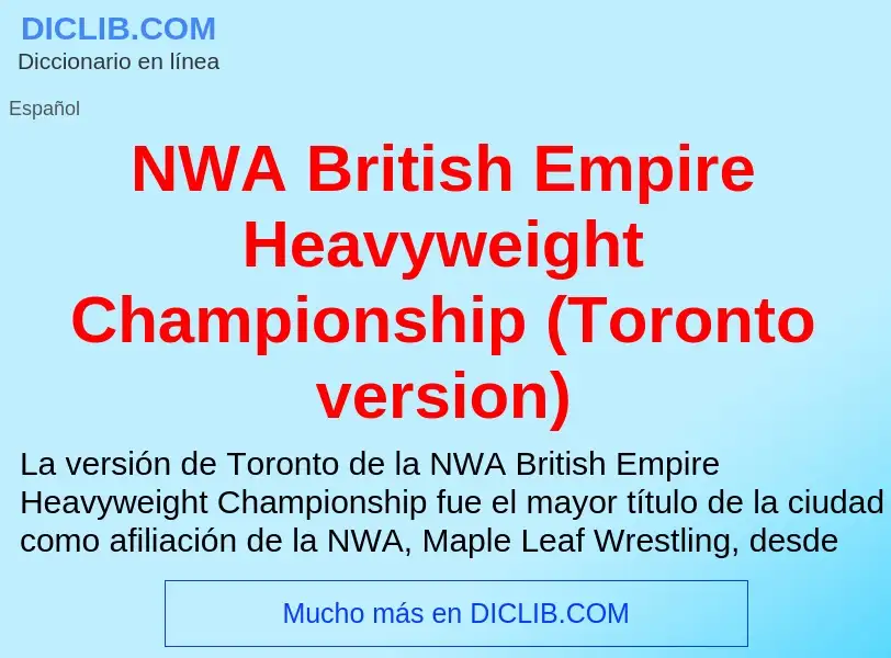 ¿Qué es NWA British Empire Heavyweight Championship (Toronto version)? - significado y definición