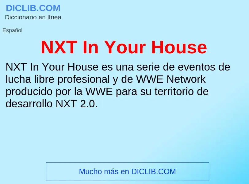 O que é NXT In Your House - definição, significado, conceito