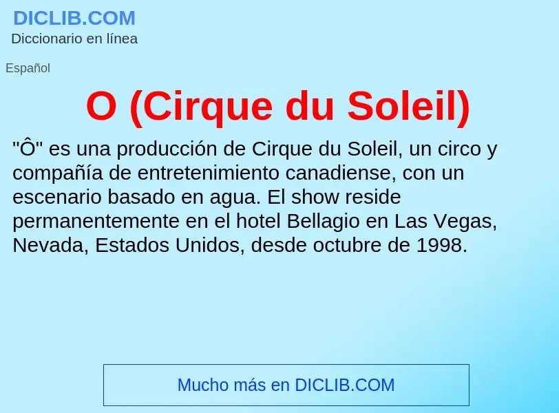 Wat is O (Cirque du Soleil) - definition