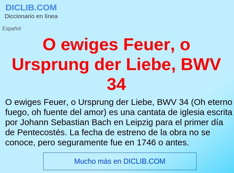 Что такое O ewiges Feuer, o Ursprung der Liebe, BWV 34 - определение