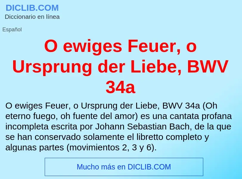 Che cos'è O ewiges Feuer, o Ursprung der Liebe, BWV 34a - definizione