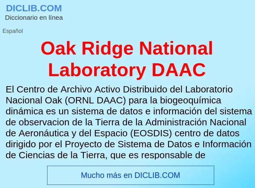 ¿Qué es Oak Ridge National Laboratory DAAC? - significado y definición