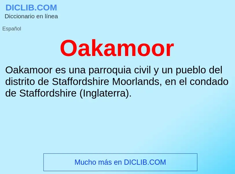 ¿Qué es Oakamoor? - significado y definición