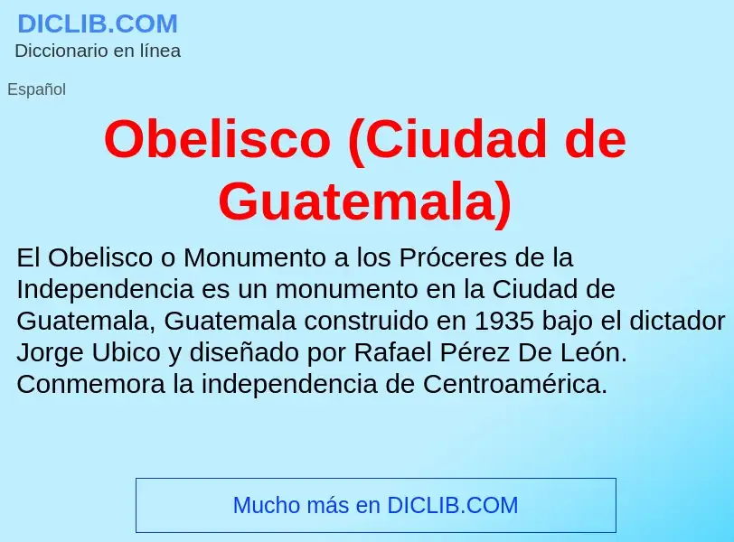 Wat is Obelisco (Ciudad de Guatemala) - definition