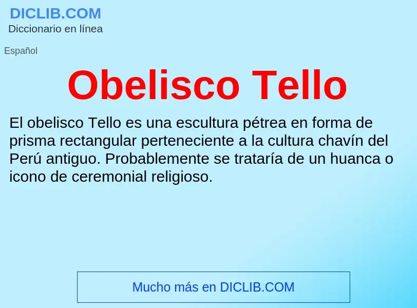 ¿Qué es Obelisco Tello? - significado y definición