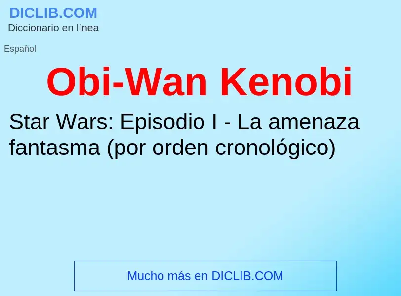 ¿Qué es Obi-Wan Kenobi? - significado y definición