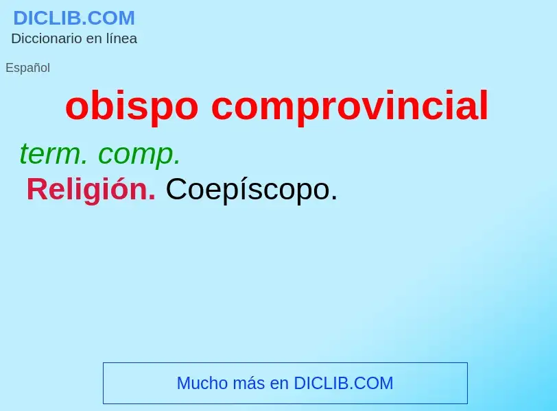 What is obispo comprovincial - meaning and definition