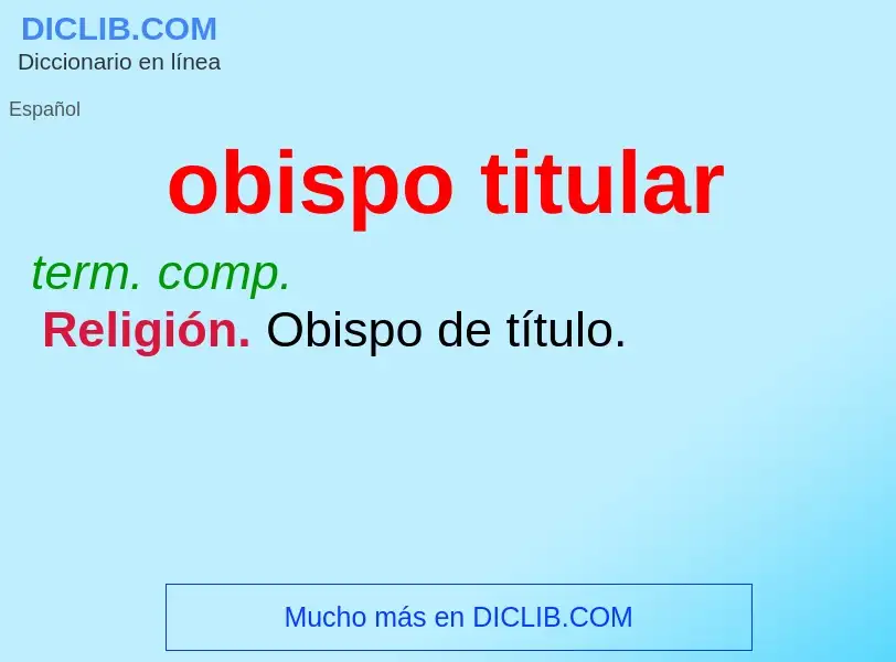 ¿Qué es obispo titular? - significado y definición