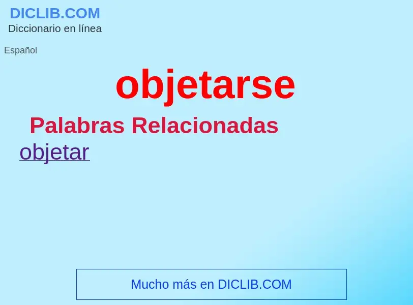 What is objetarse - definition