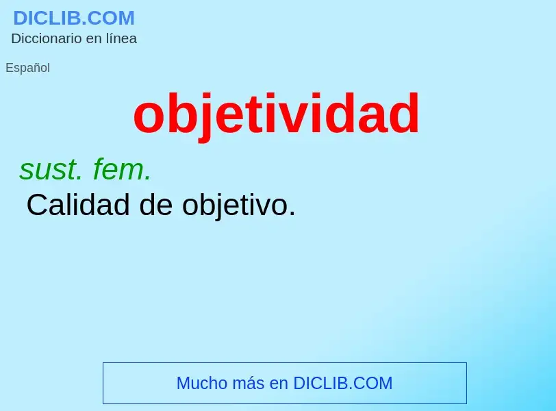 What is objetividad - meaning and definition