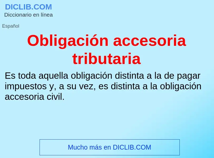 ¿Qué es Obligación accesoria tributaria? - significado y definición