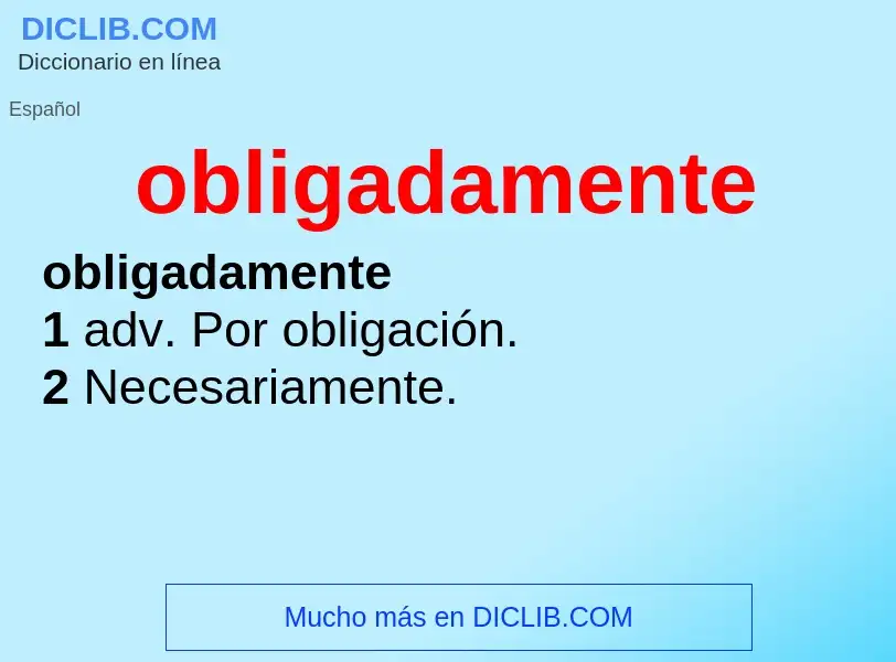 What is obligadamente - definition