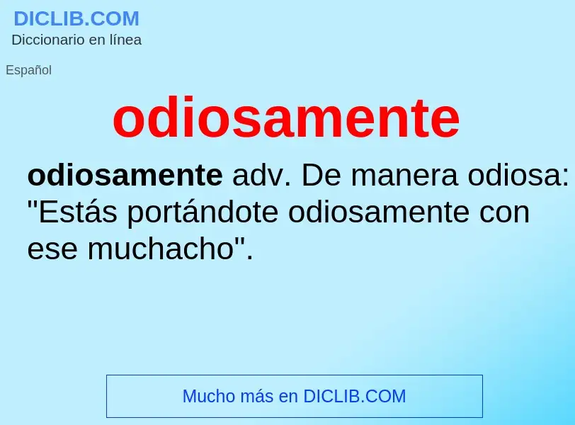 What is odiosamente - meaning and definition