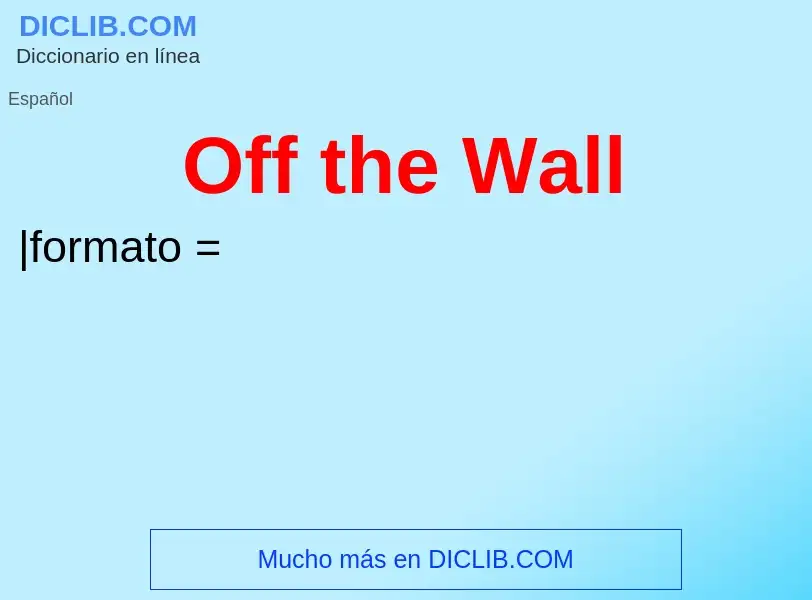 Что такое Off the Wall - определение