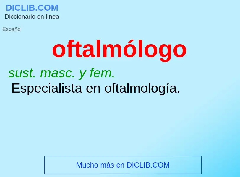 ¿Qué es oftalmólogo? - significado y definición