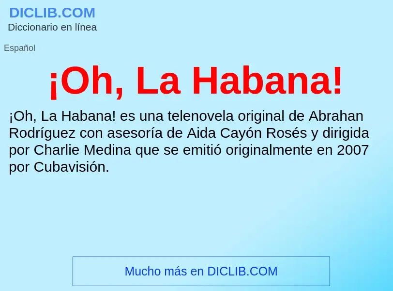 Qu'est-ce que ¡Oh, La Habana! - définition