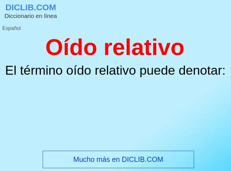 What is Oído relativo - meaning and definition