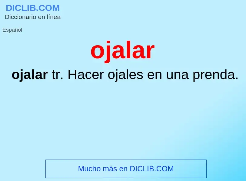 O que é ojalar - definição, significado, conceito