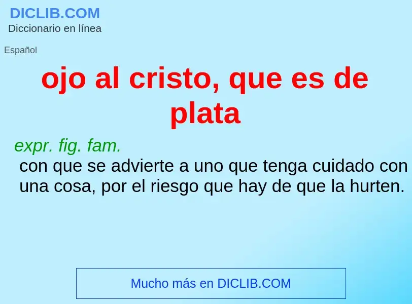 Wat is ojo al cristo, que es de plata - definition