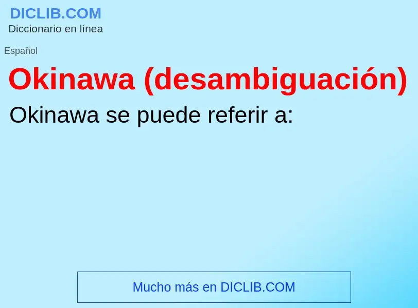 ¿Qué es Okinawa (desambiguación)? - significado y definición