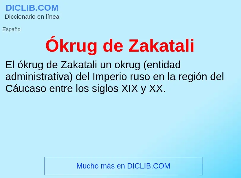 ¿Qué es Ókrug de Zakatali? - significado y definición