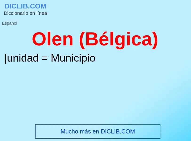 O que é Olen (Bélgica) - definição, significado, conceito