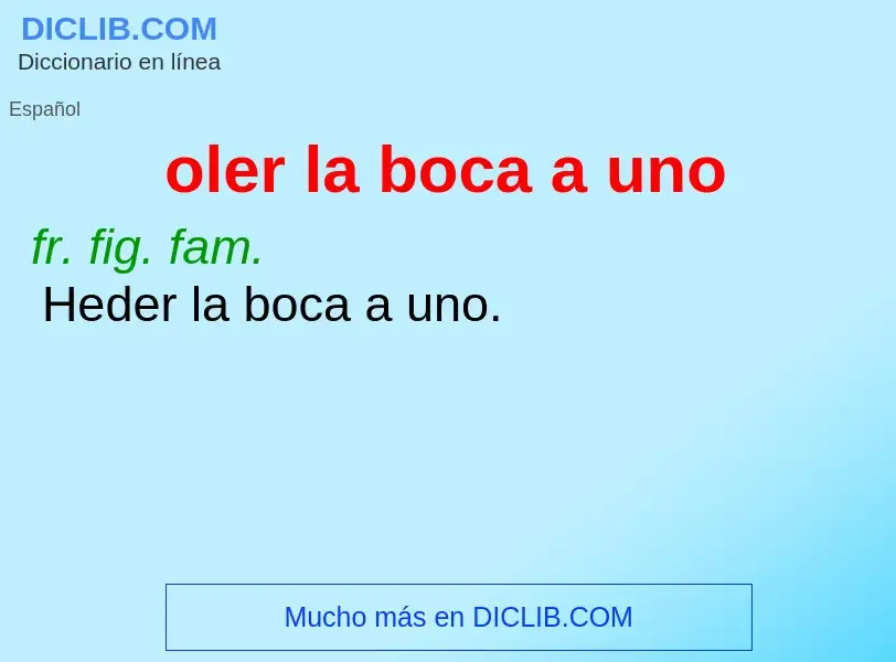 Che cos'è oler la boca a uno - definizione