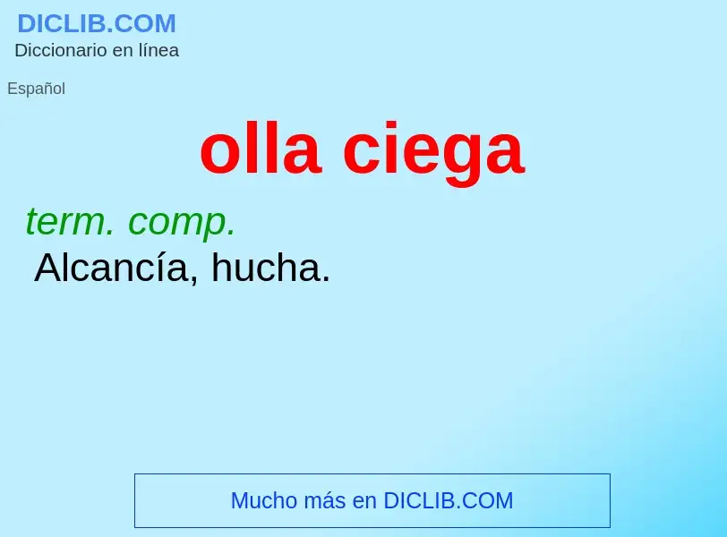 What is olla ciega - meaning and definition