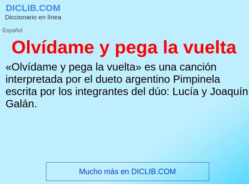 ¿Qué es Olvídame y pega la vuelta? - significado y definición